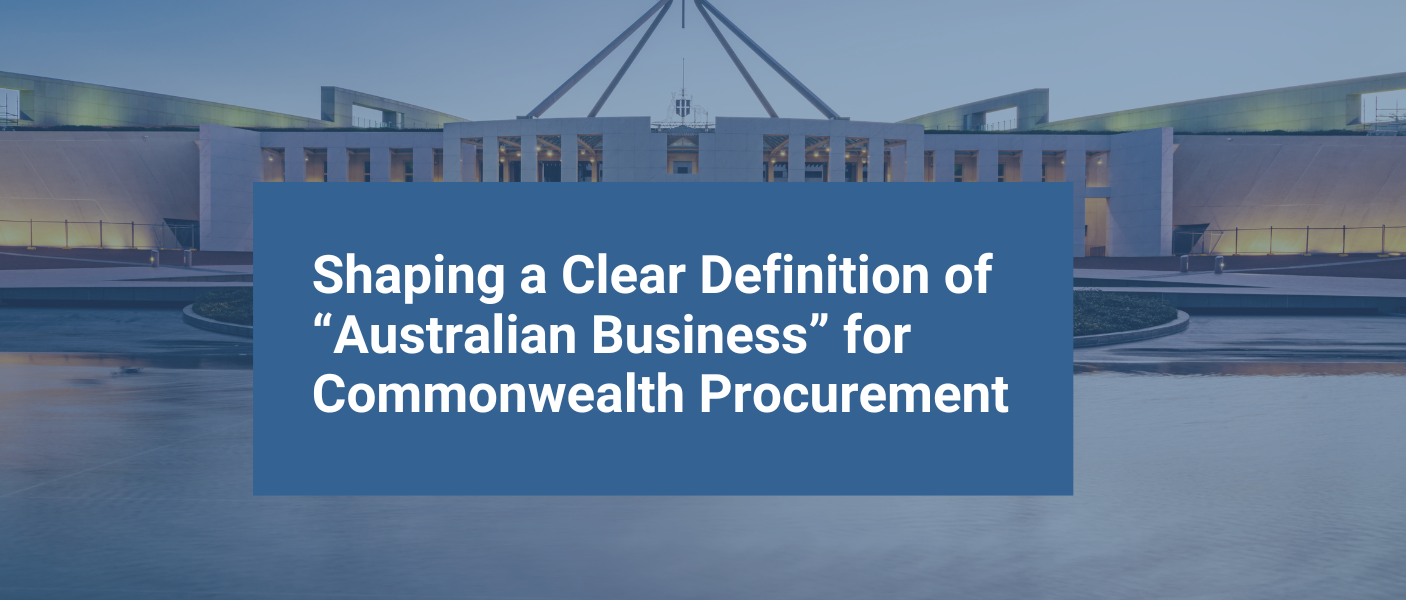 Shaping a Clear Definition of “Australian Business” for Commonwealth Procurement